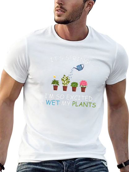 Its Spring! I Wet My Plants T-Shirt