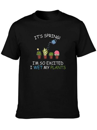 Its Spring! I Wet My Plants T-Shirt