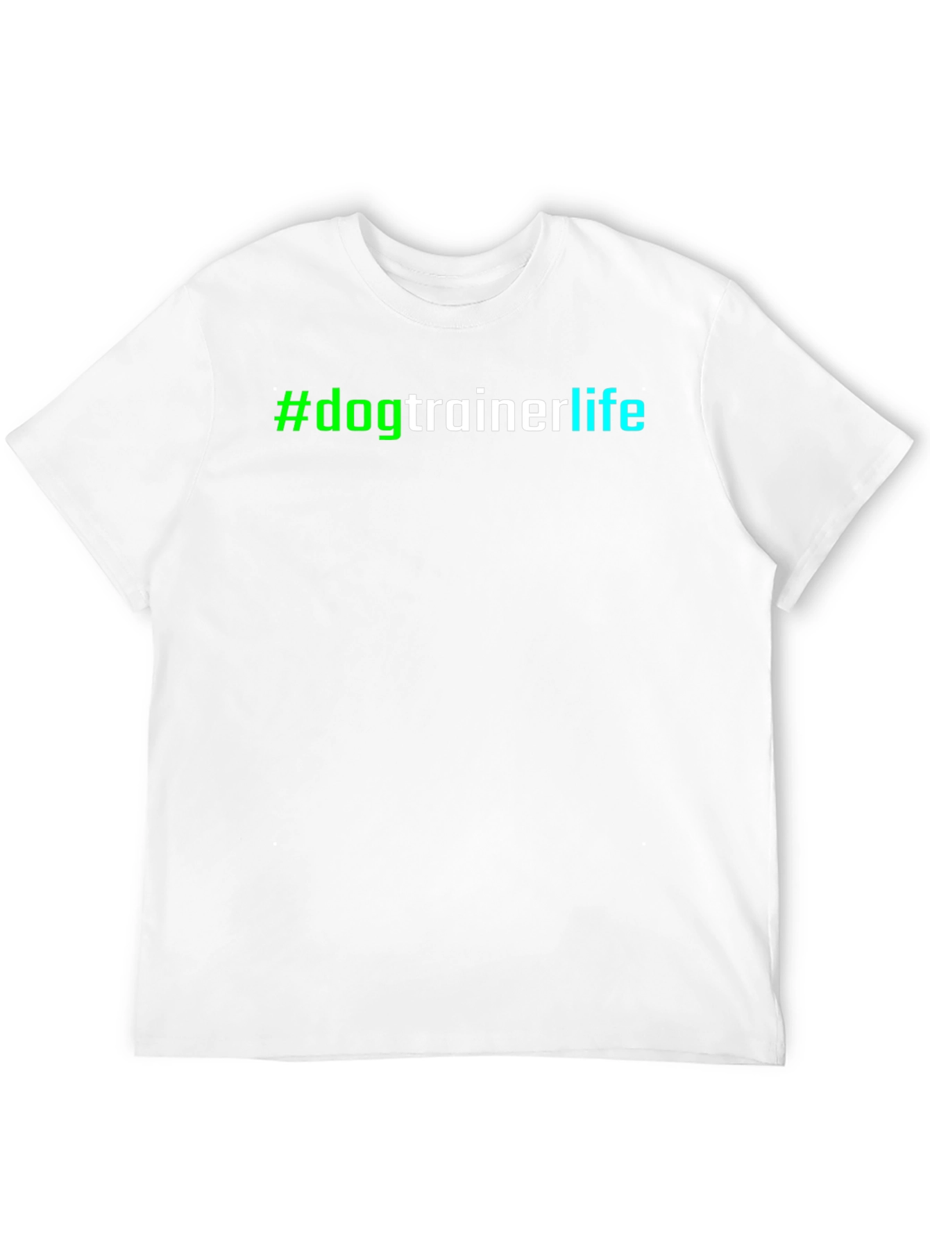 #dogtrainerlife T-Shirt - Stylish & Comfortable