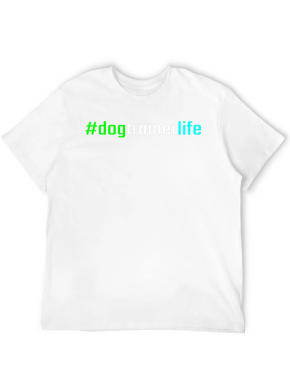 #dogtrainerlife T-Shirt - Stylish & Comfortable