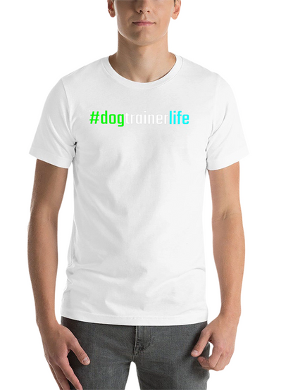 #dogtrainerlife T-Shirt - Stylish & Comfortable