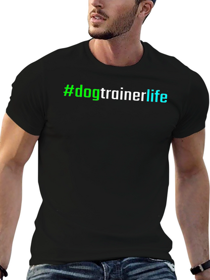 #dogtrainerlife T-Shirt - Stylish & Comfortable