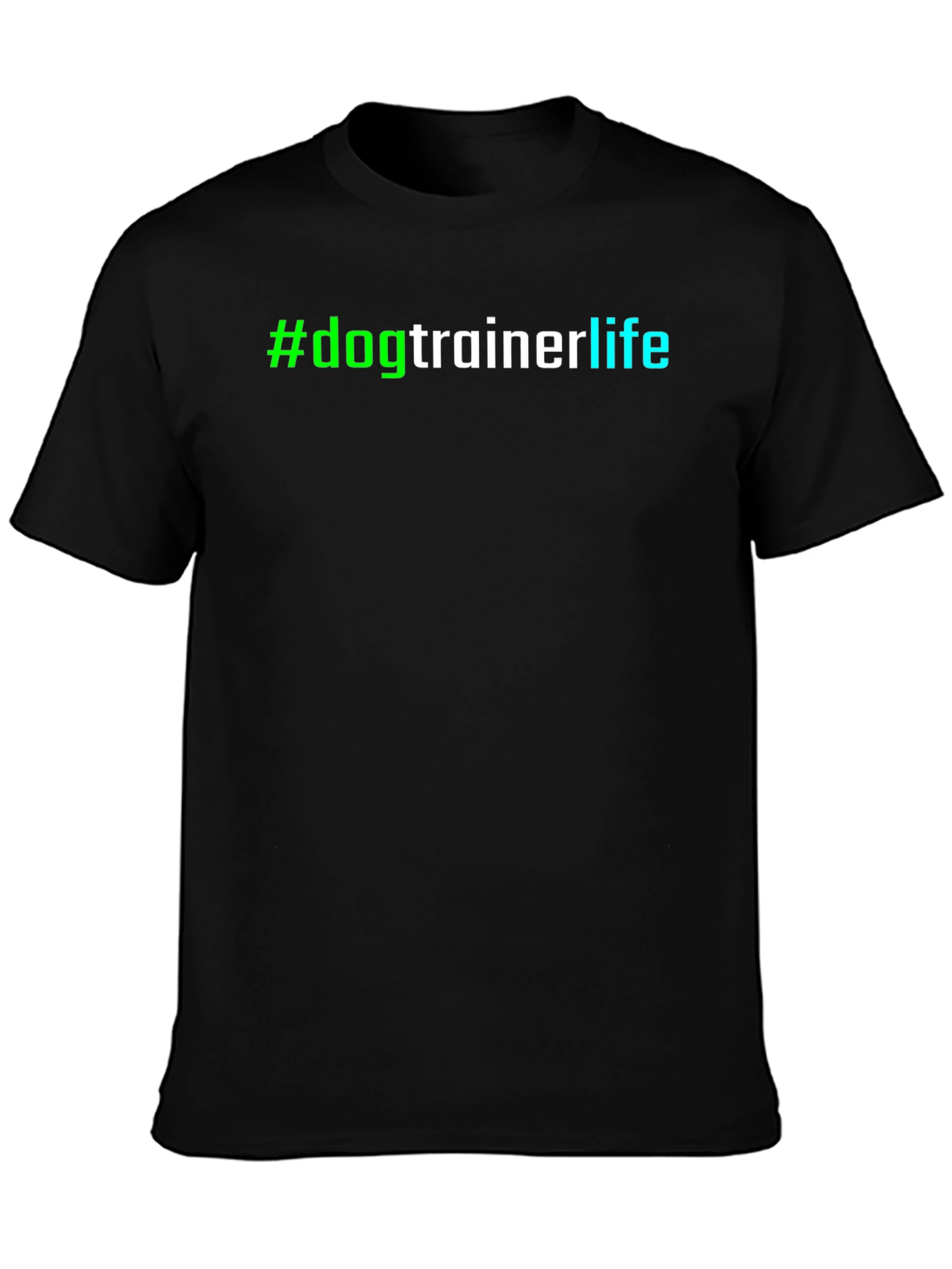 #dogtrainerlife T-Shirt - Stylish & Comfortable