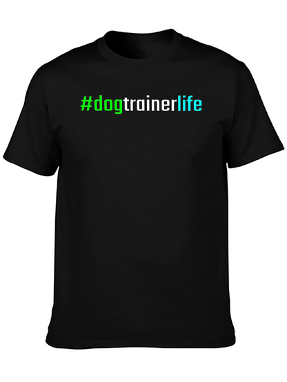 #dogtrainerlife T-Shirt - Stylish & Comfortable