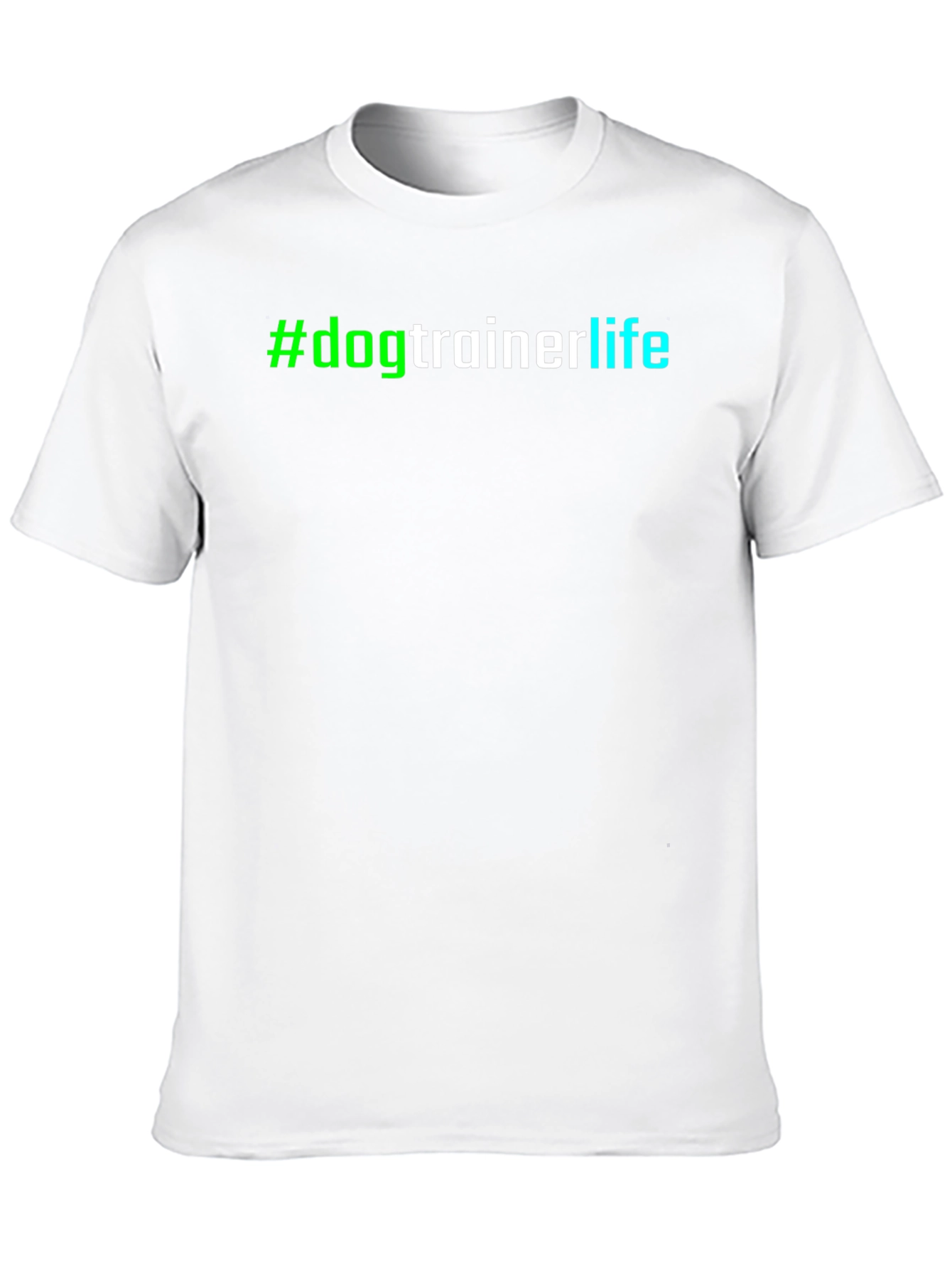 #dogtrainerlife T-Shirt - Stylish & Comfortable