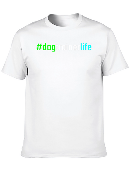 #dogtrainerlife T-Shirt - Stylish & Comfortable