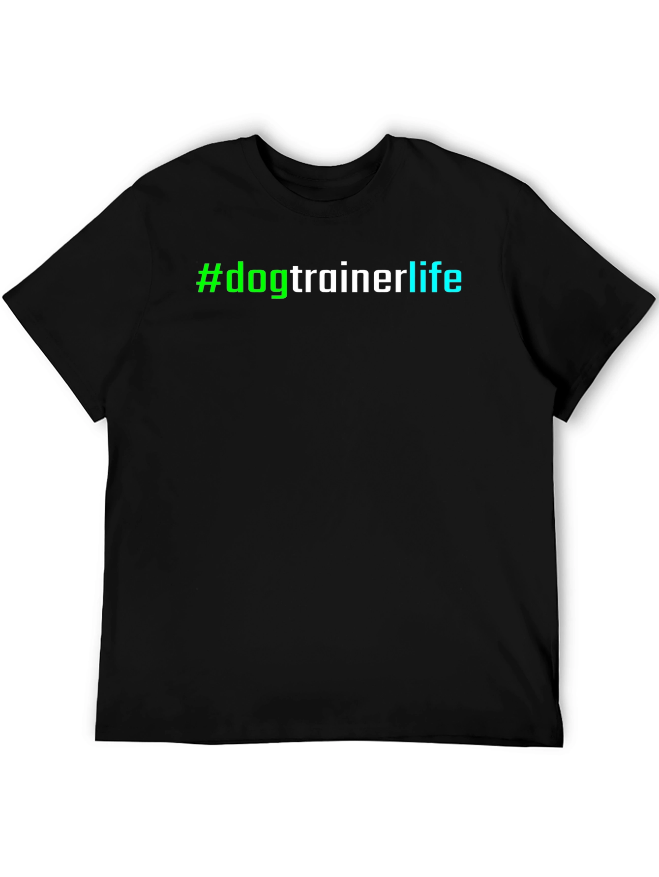 #dogtrainerlife T-Shirt - Stylish & Comfortable