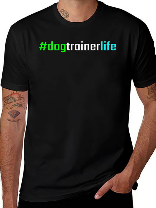 #dogtrainerlife T-Shirt - Stylish & Comfortable