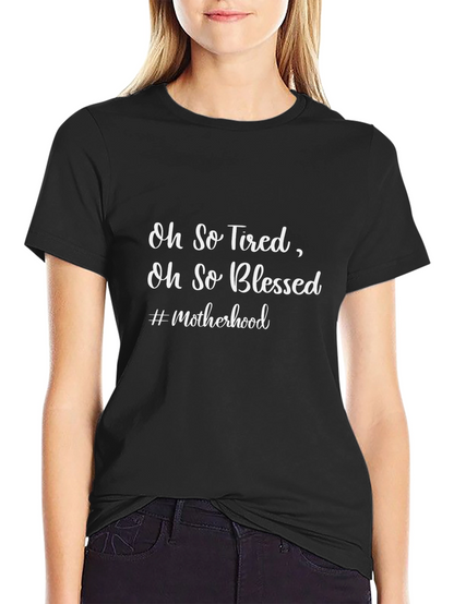 Oh So Tired Oh So Blessed T-Shirt