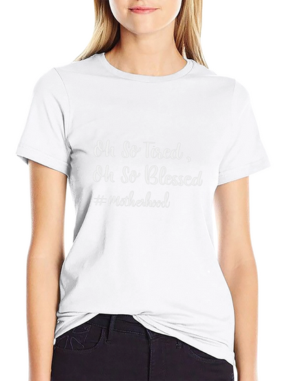 Oh So Tired Oh So Blessed T-Shirt