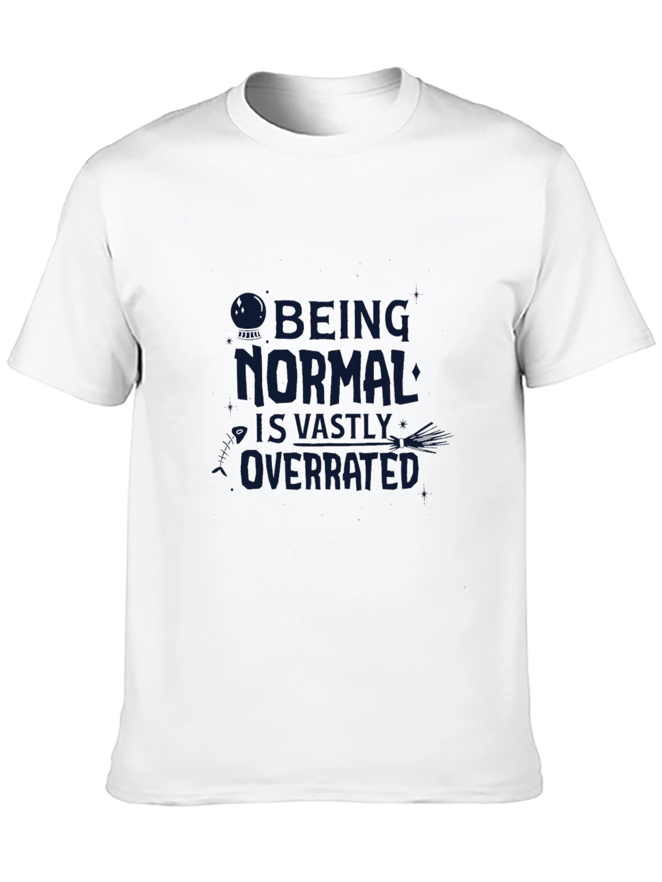 Being Normal is Overrated T-Shirt