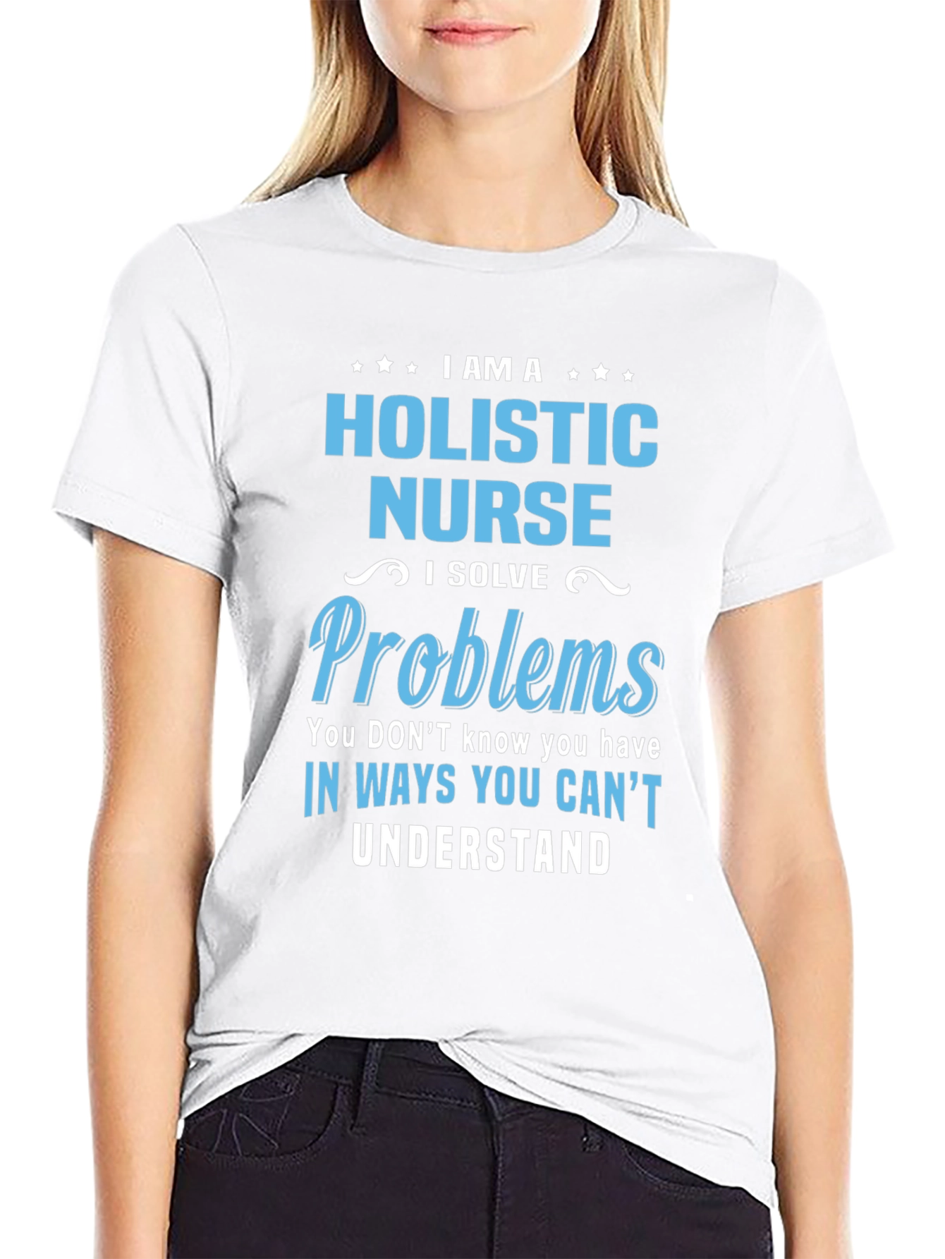 Holistic Nurse T-Shirt - I Solve Problems