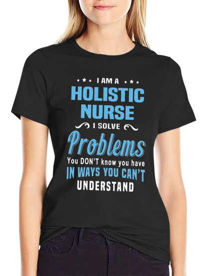 Holistic Nurse T-Shirt - I Solve Problems