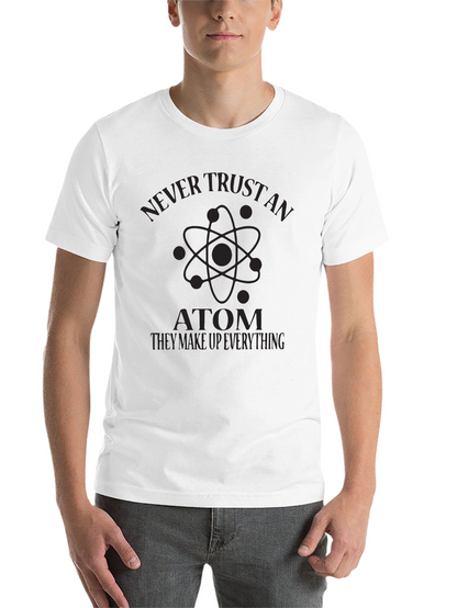 Never Trust an Atom Graphic Tee
