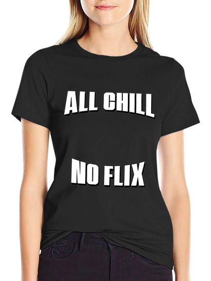 All Chill No Flix Graphic Tee - Relaxed Style