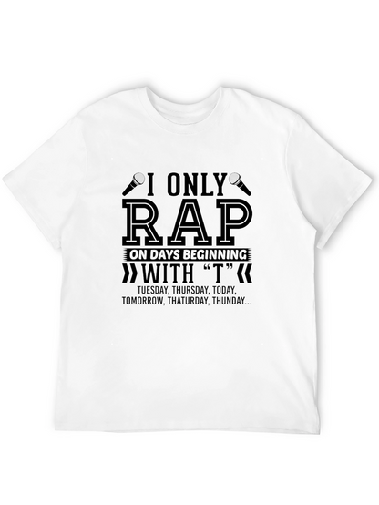 I Only Rap on T Days T-Shirt
