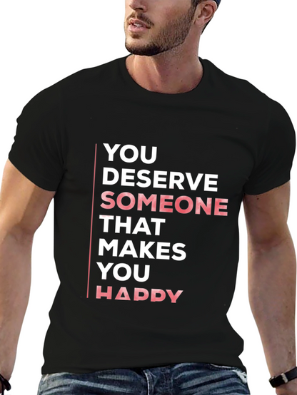 You Deserve Someone Happy Black T-Shirt