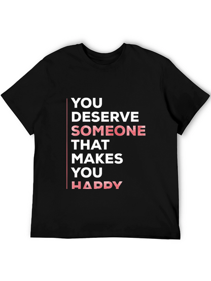 You Deserve Someone Happy Black T-Shirt
