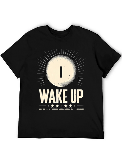 I Wake Up Awesome T-Shirt - Mens Graphic Tee