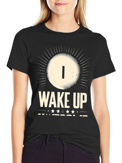 I Wake Up Awesome T-Shirt - Mens Graphic Tee