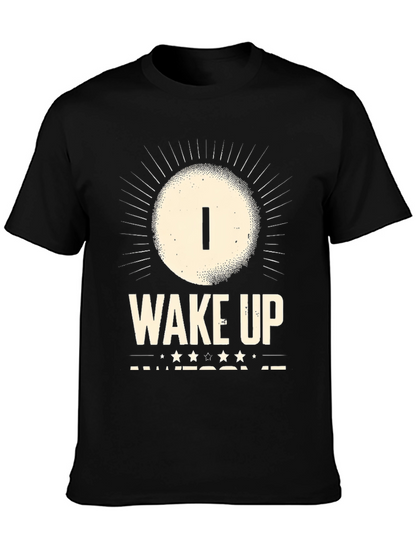 I Wake Up Awesome T-Shirt - Mens Graphic Tee