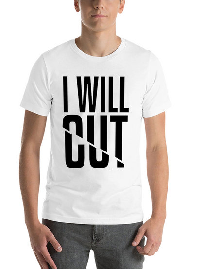 I Will Cut T-Shirt - Bold Statement Tee