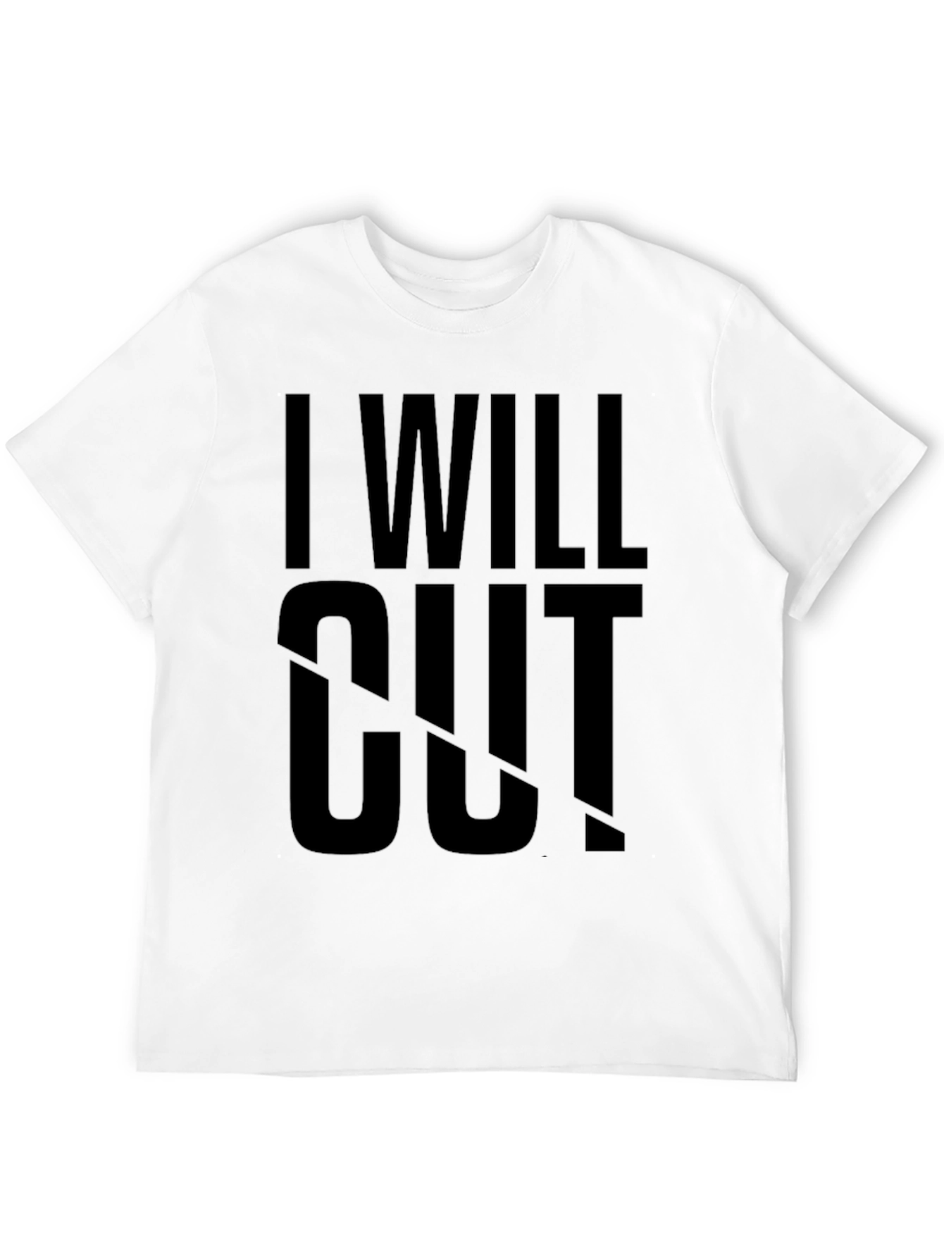 I Will Cut T-Shirt - Bold Statement Tee