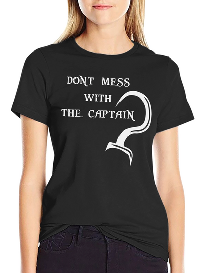 Dont Mess With The Captain - Graphic T-Shirt