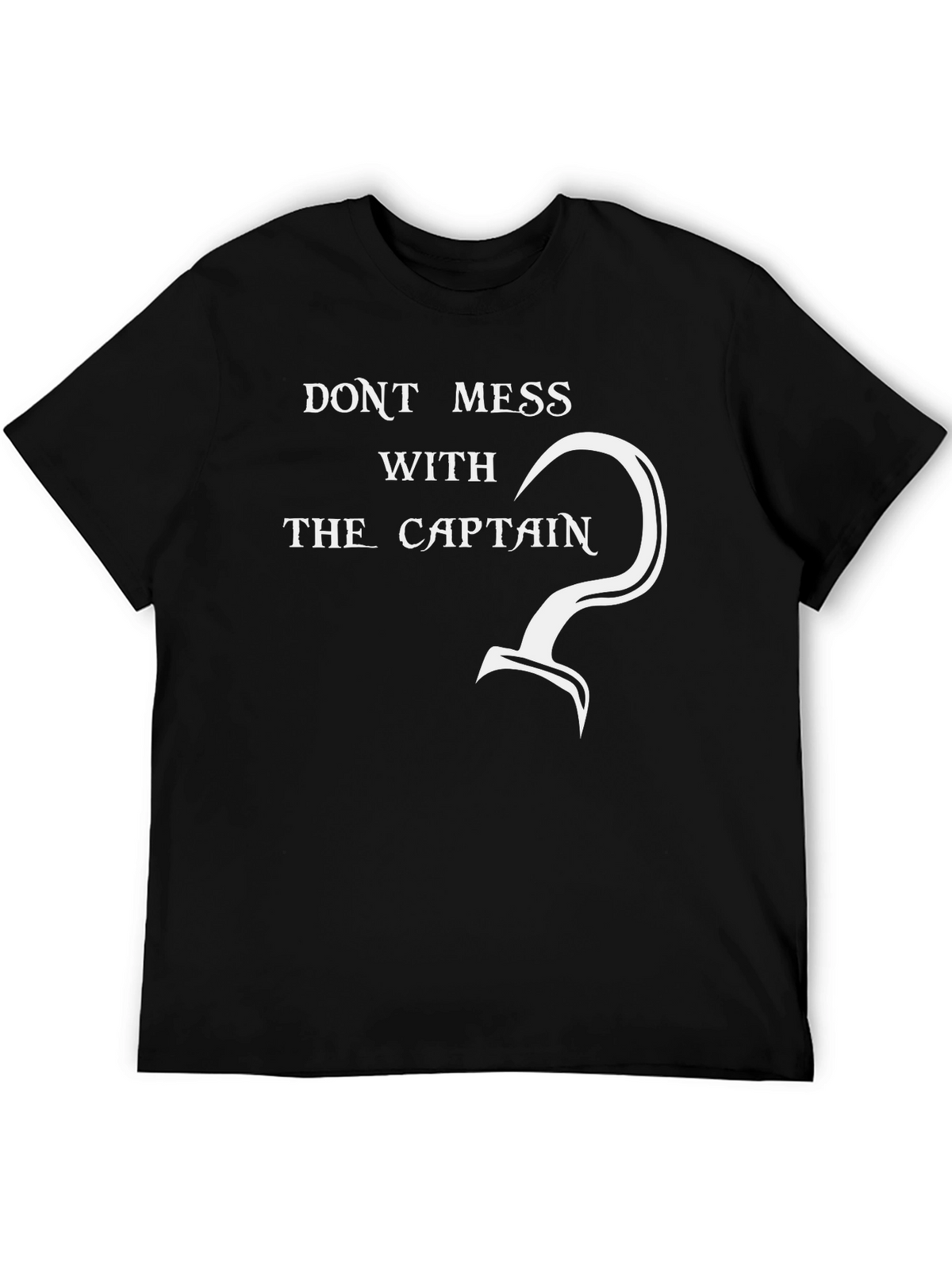 Dont Mess With The Captain - Graphic T-Shirt