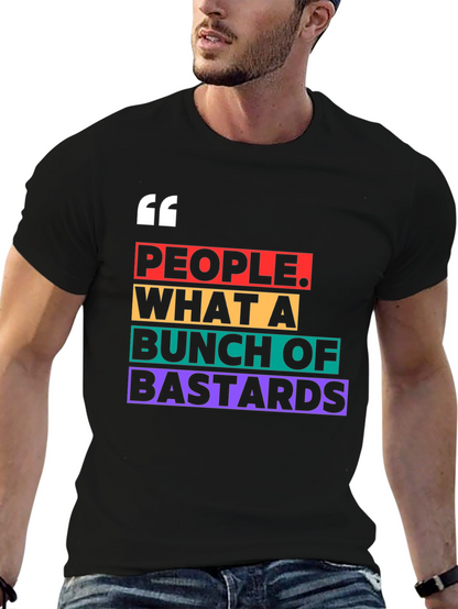 People What A Bunch of Bastards T-Shirt