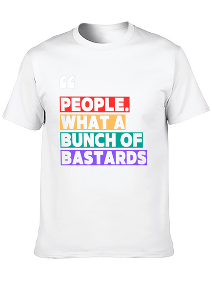 People What A Bunch of Bastards T-Shirt