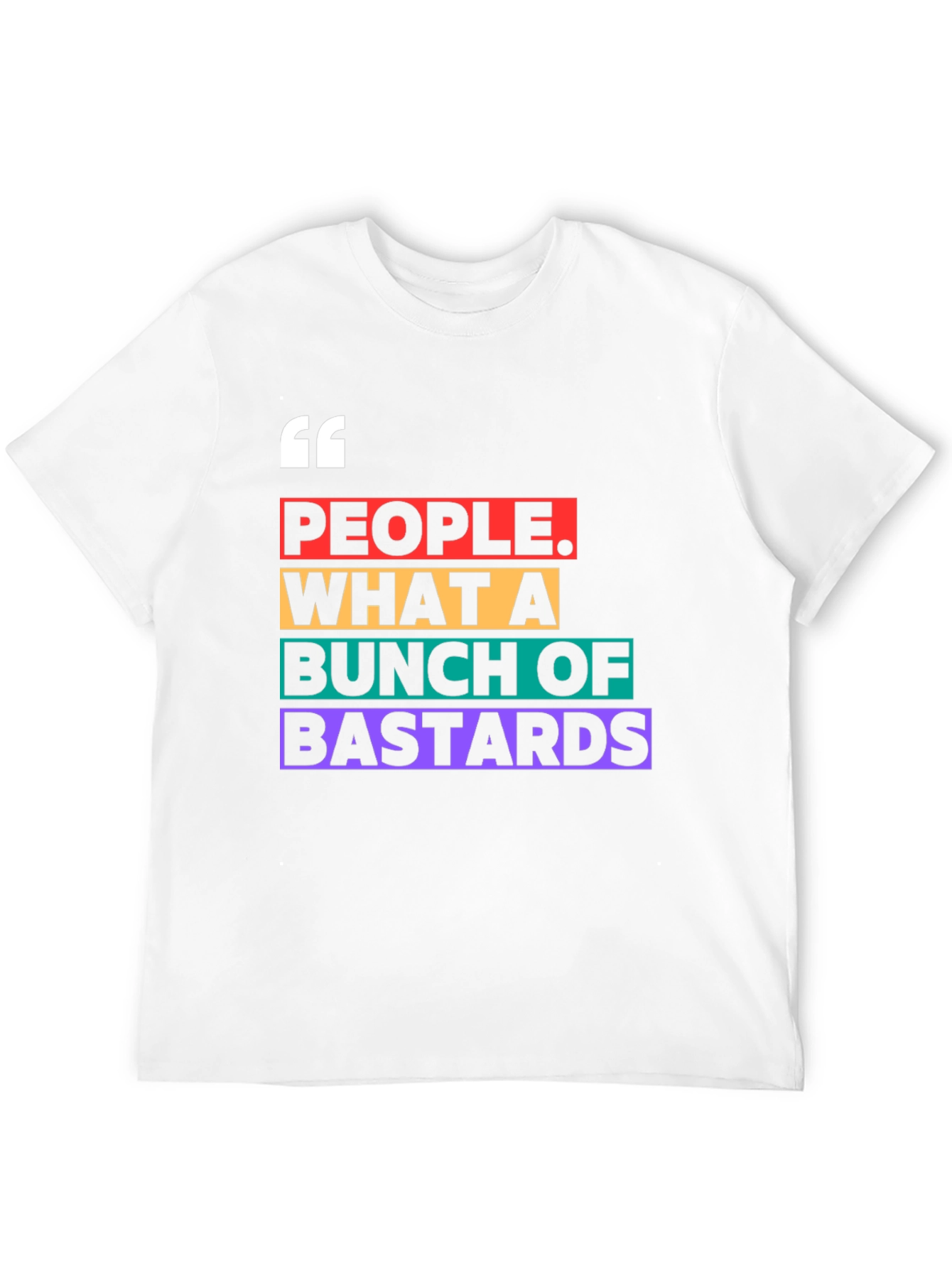People What A Bunch of Bastards T-Shirt