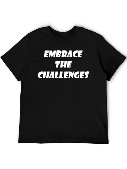 Embrace the Challenges Graphic Tee - Motivational Shirt