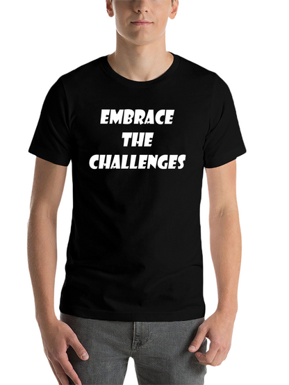 Embrace the Challenges Graphic Tee - Motivational Shirt