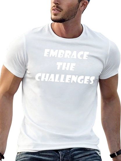 Embrace the Challenges Graphic Tee - Motivational Shirt