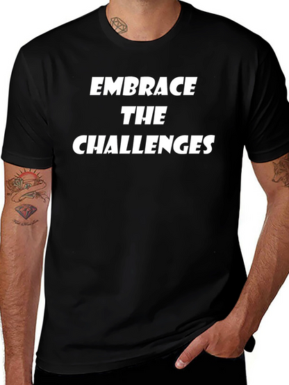 Embrace the Challenges Graphic Tee - Motivational Shirt