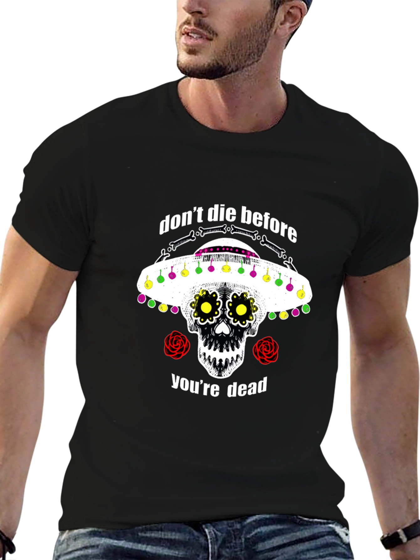 Dont Die Before Youre Dead Sugar Skull T-Shirt