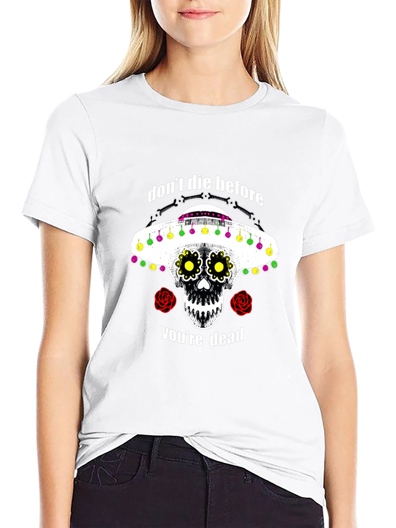 Dont Die Before Youre Dead Sugar Skull T-Shirt