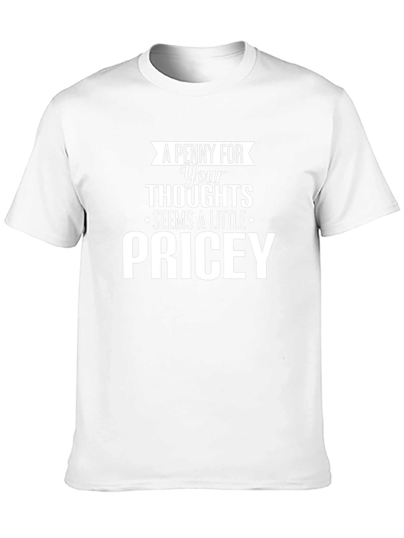 Pricey Thoughts Graphic Tee - Funny Sarcastic T-Shirt