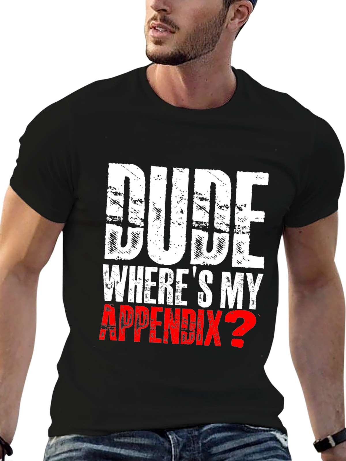 Dude Wheres My Appendix? Novelty T-Shirt