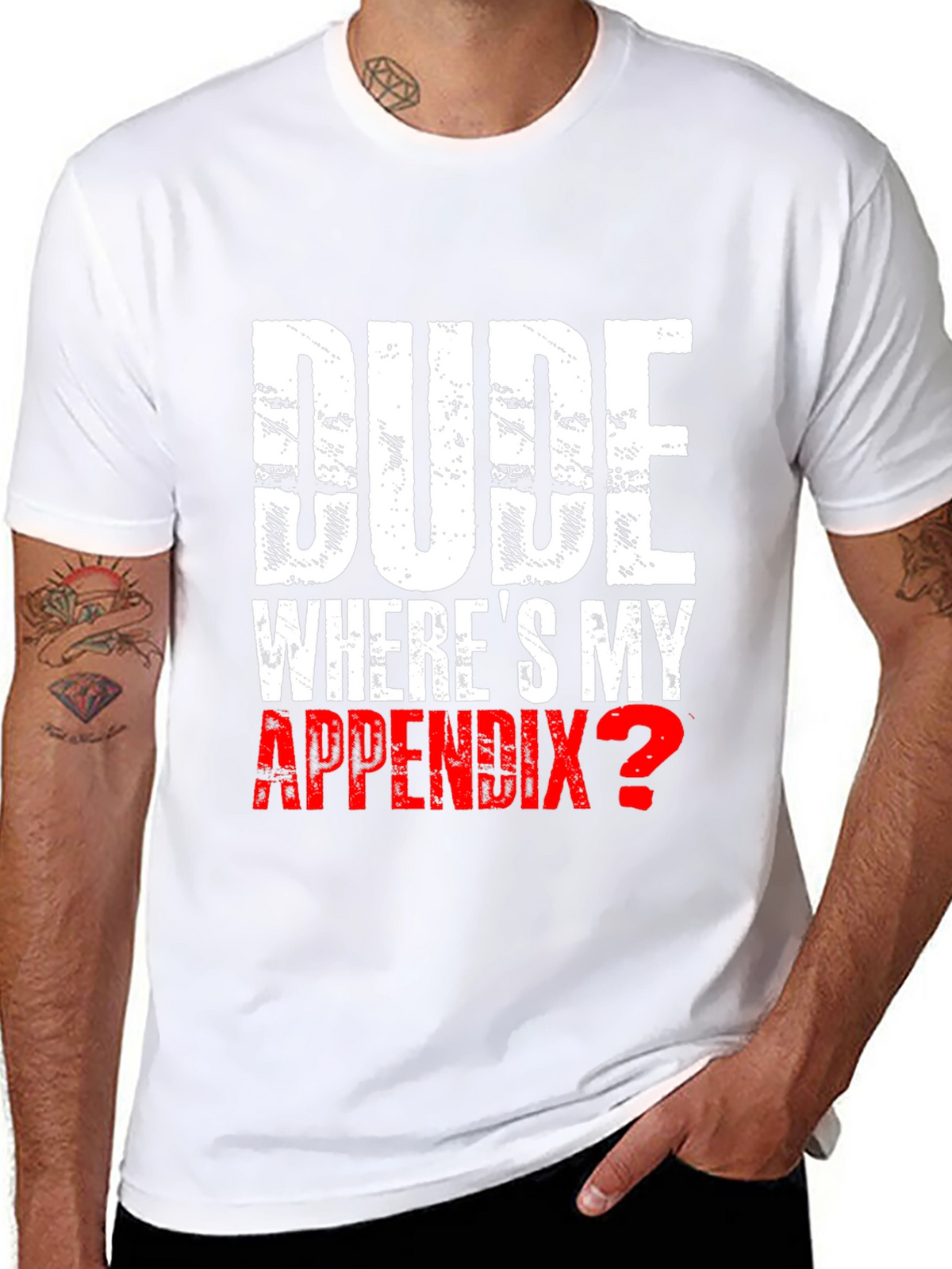 Dude Wheres My Appendix? Novelty T-Shirt