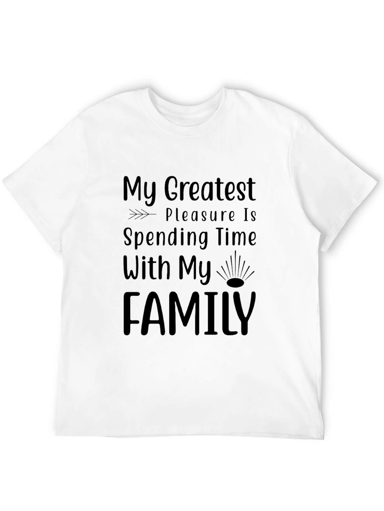 Family Is My Greatest Pleasure T-Shirt