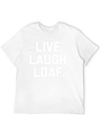 Live Laugh Loaf. Graphic Tee