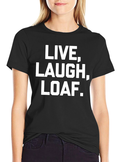 Live Laugh Loaf. Graphic Tee