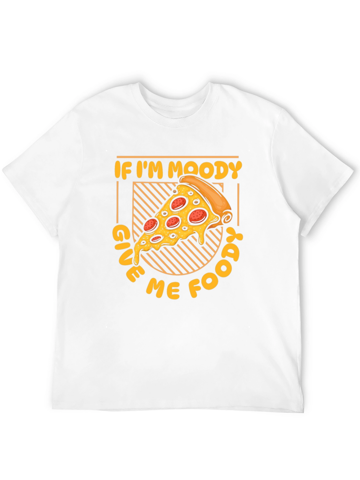 If Im Moody Give Me Food Pizza Graphic T-Shirt