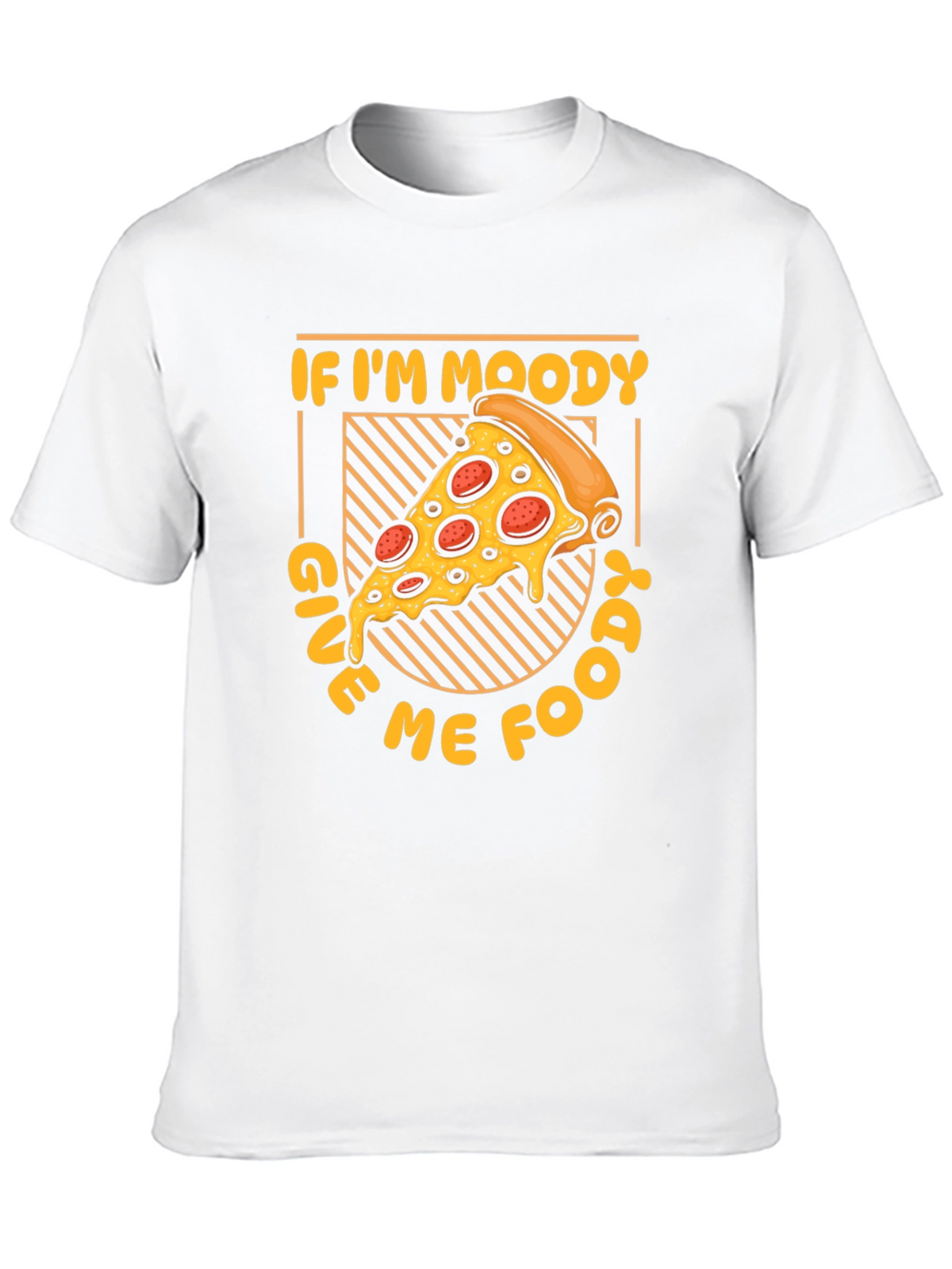 If Im Moody Give Me Food Pizza Graphic T-Shirt