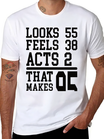 Looks 55 Feels 38 Acts 2 T-shirt Funny Birthday