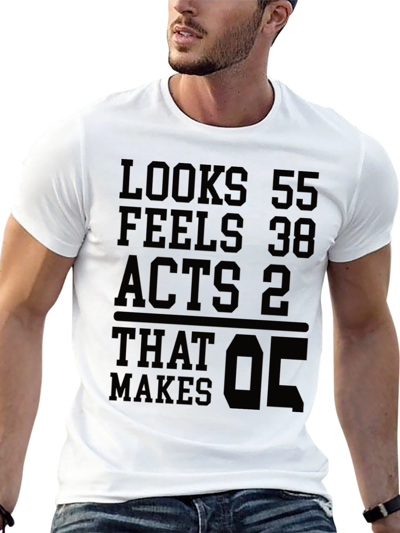 Looks 55 Feels 38 Acts 2 T-shirt Funny Birthday
