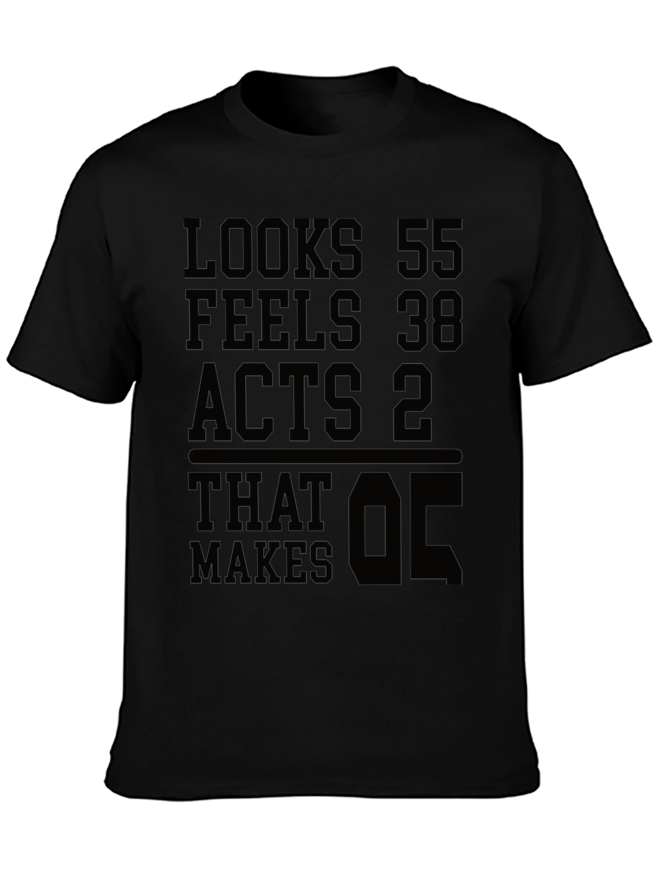 Looks 55 Feels 38 Acts 2 T-shirt Funny Birthday