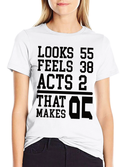 Looks 55 Feels 38 Acts 2 T-shirt Funny Birthday